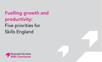 Fuelling growth and productivity; five priorities for Skills England